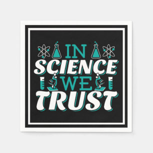In Science We Trust Quote - Teacher Napkins