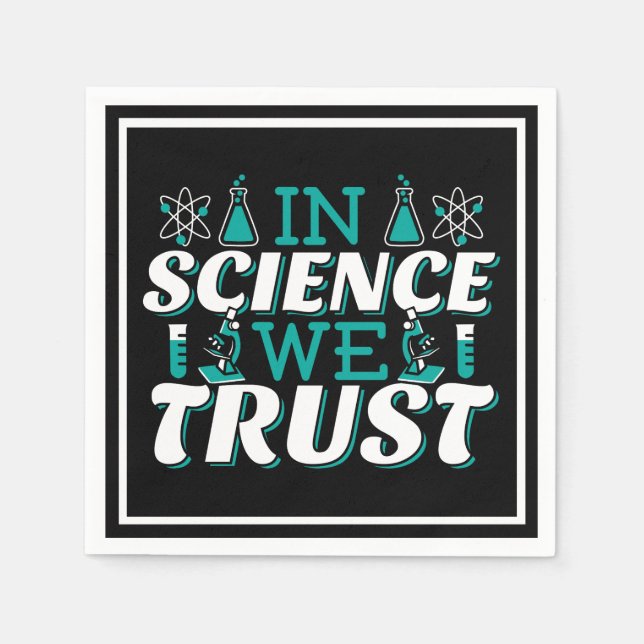 In Science We Trust Quote - Teacher Napkins (Front)
