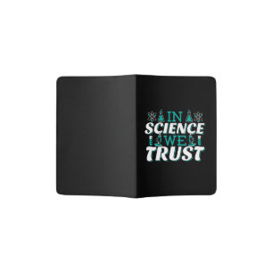 In Science We Trust Quote - Teacher Passport Holder