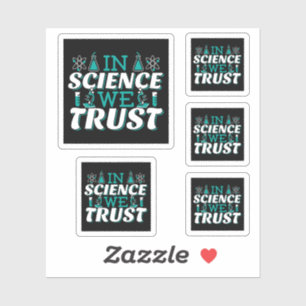 In Science We Trust Quote - Teacher Sticker