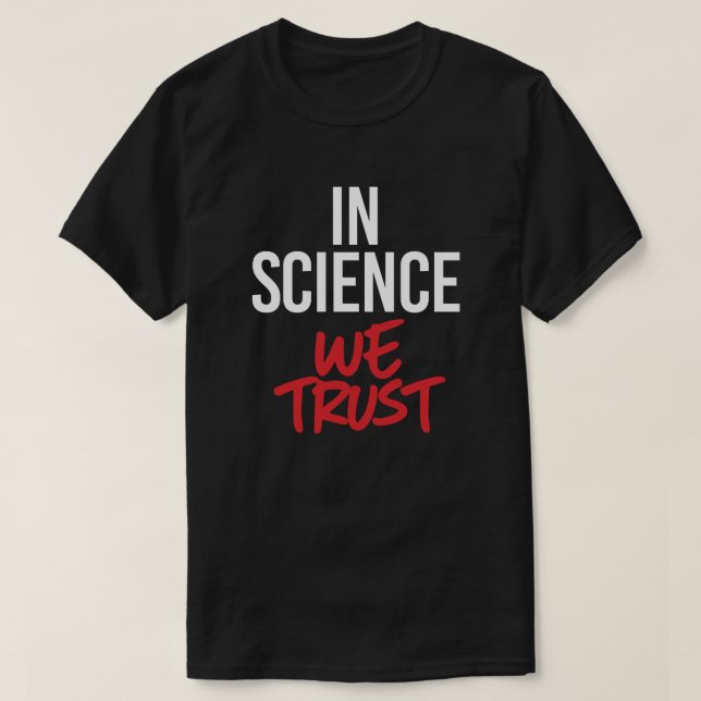 In Science we trust T-Shirt (Design Front)