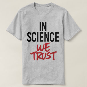 In Science we trust T-Shirt