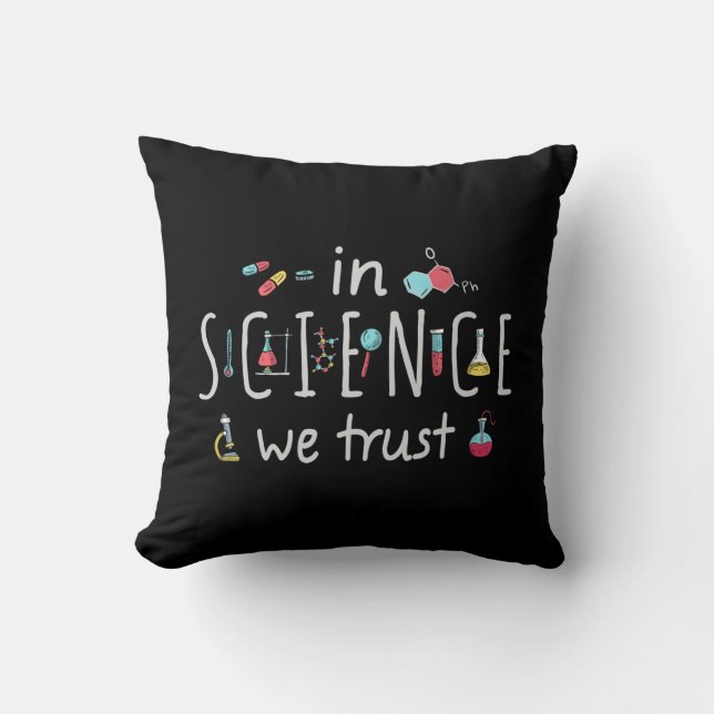 In Science we trust Throw Pillow (Front)