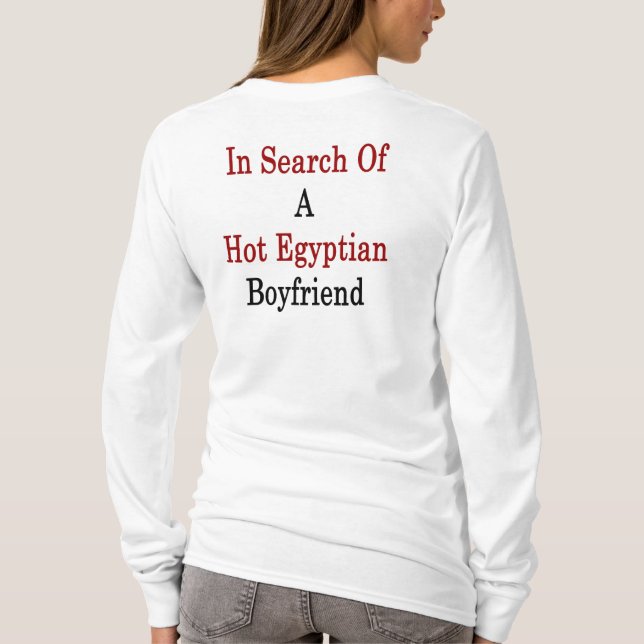 In Search Of A Hot Egyptian Boyfriend T-Shirt (Back)