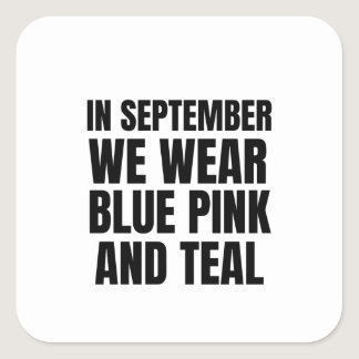 In September we wear blue pink and teal Thyroid ca Square Sticker
