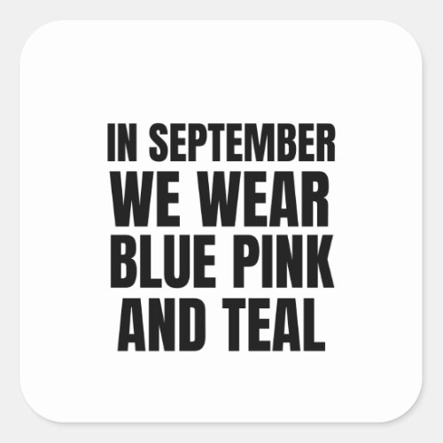 In September we wear blue pink and teal Thyroid ca Square Sticker