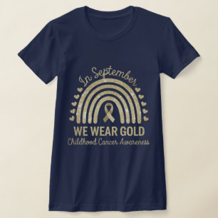 In september we wear gold childhood cancer awarnes T-Shirt