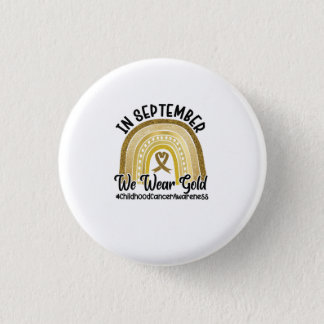 In September We Wear Gold Childhood Cancer Button