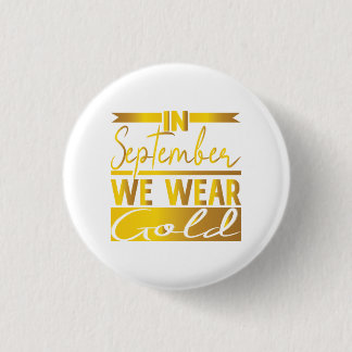 In September We Wear Gold for childhood Button