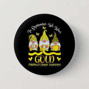 In September We Wear Gold Gnomes Childhood Cancer Button