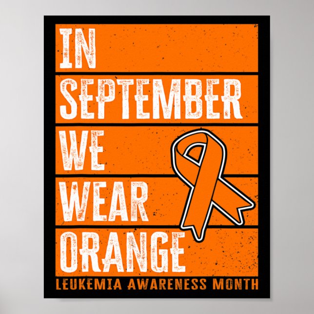 In September We Wear Orange Leukemia Awareness Poster (Front)