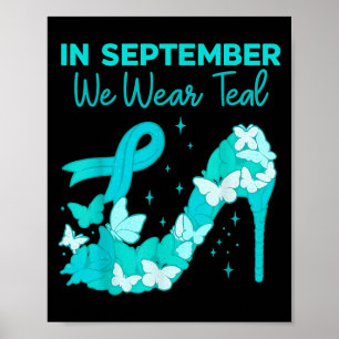 In September We Wear Teal For Ovarian Cancer Aware Poster