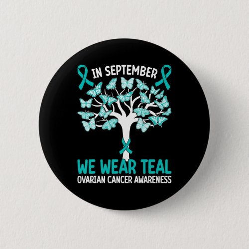 In September We Wear Teal Ovarian Cancer Awareness Button