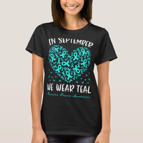 In September We Wear Teal Ovarian Cancer Awareness T_Shirt