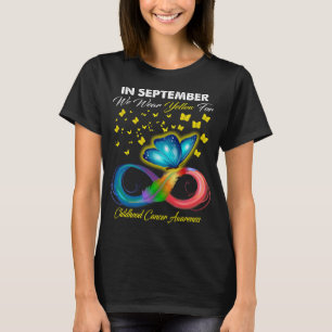 In September We Wear Yellow For Childhood Cancer A T-Shirt