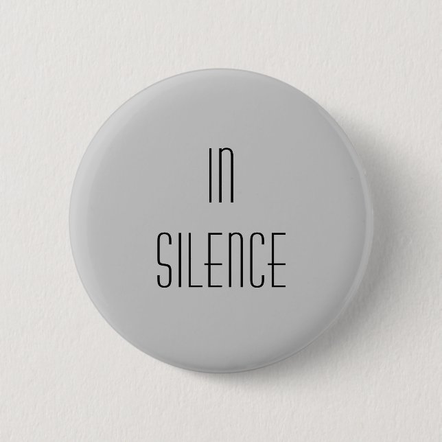 In Silence--Grey Modern Pinback Button (Front)