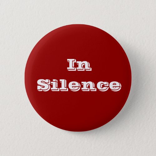 In Silence__maroonwhite Pinback Button