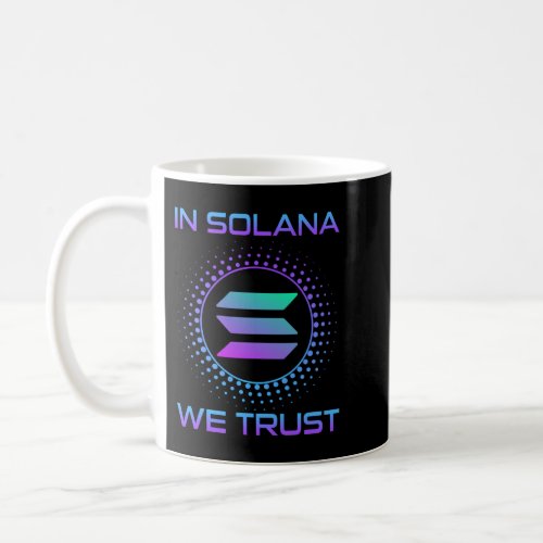in solana we trust SOL Crypto Coin HODL Coffee Mug