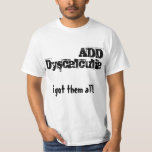 In some of them! ADD, Dyscalculia T-Shirt