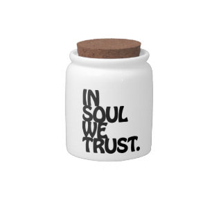 In Soul We Trust. Candy Jar