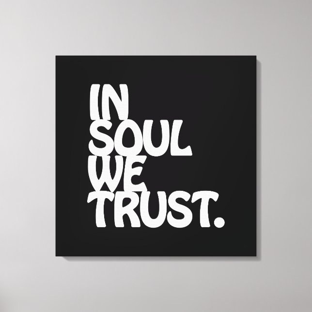In Soul We Trust. Canvas Print (Front)