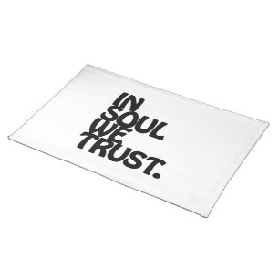 In Soul We Trust. Cloth Placemat