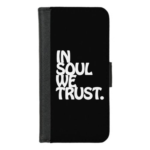 In Soul We Trust iPhone 87 Wallet Case