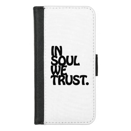 In Soul We Trust iPhone 87 Wallet Case