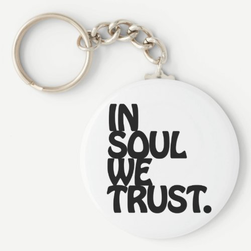 In Soul We Trust. Keychain