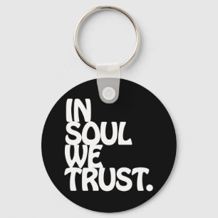 In Soul We Trust. Keychain