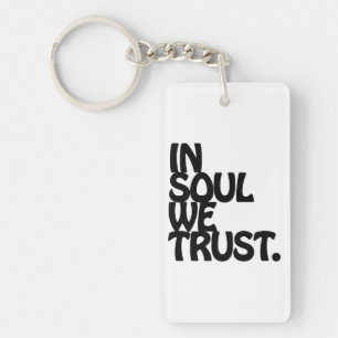 In Soul We Trust. Keychain