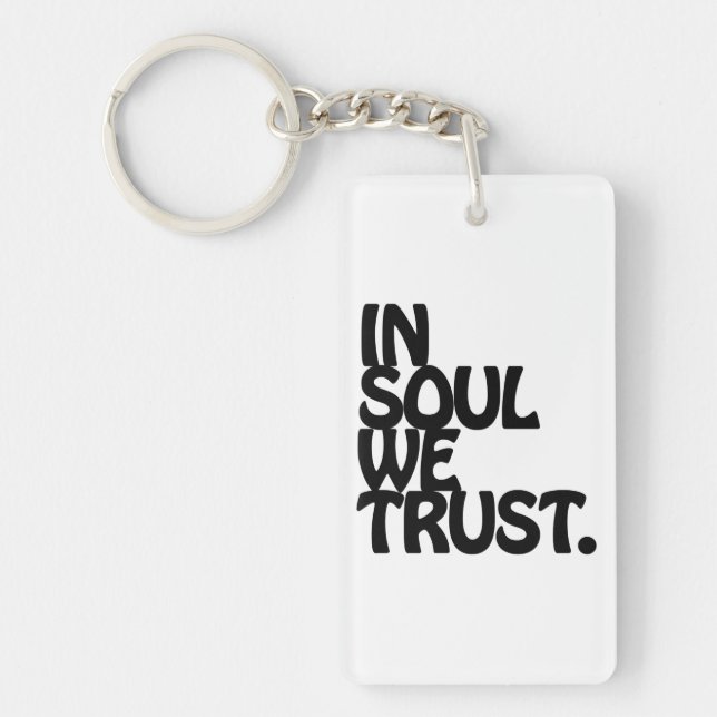 In Soul We Trust. Keychain (Front)