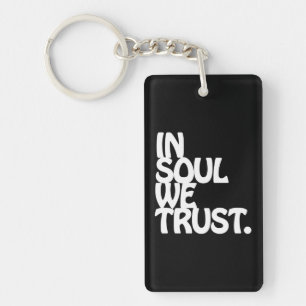 In Soul We Trust. Keychain