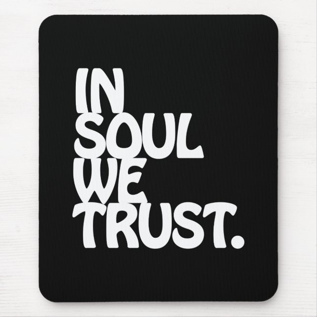 In Soul We Trust. Mouse Pad (Front)