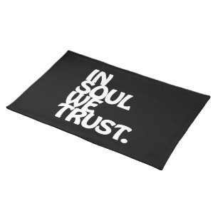 In Soul We Trust. Placemat