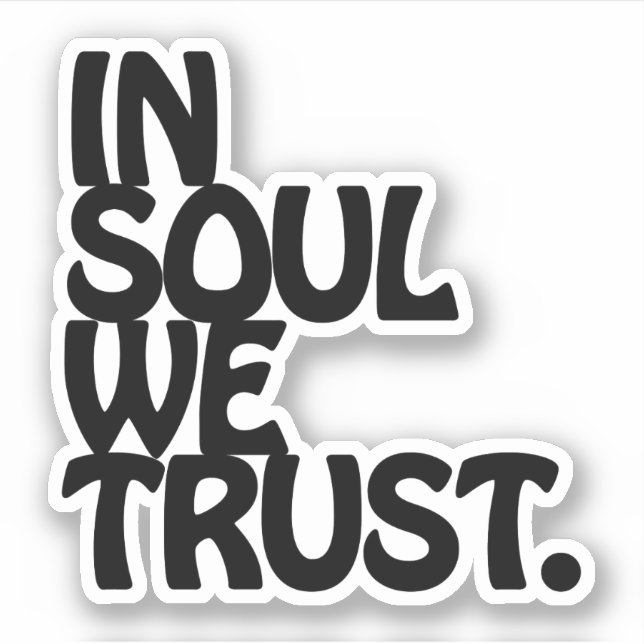 In Soul We Trust. Sticker (Front)
