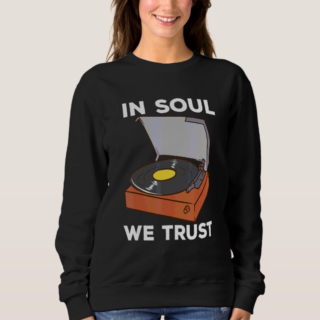 In Soul We Trust Sweatshirt (Front)