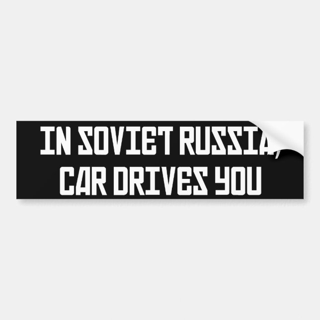 In Soviet Russia Car Drives You Bumper Sticker (Front)