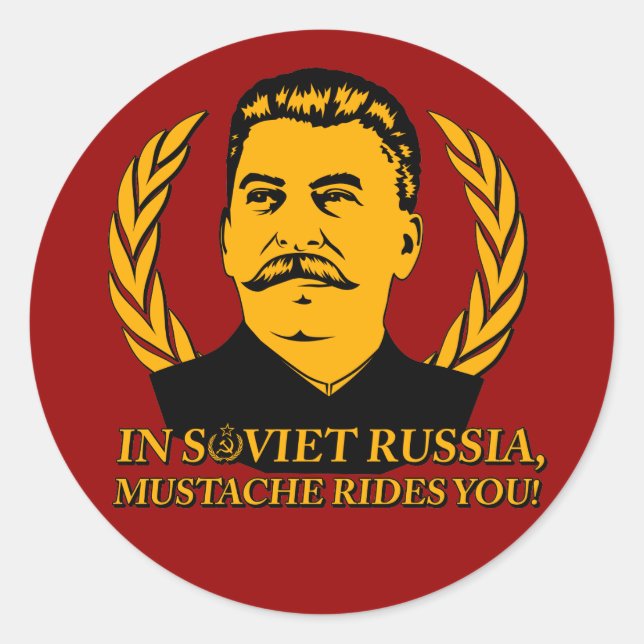 In Soviet Russia, Mustache Rides You! Classic Round Sticker (Front)