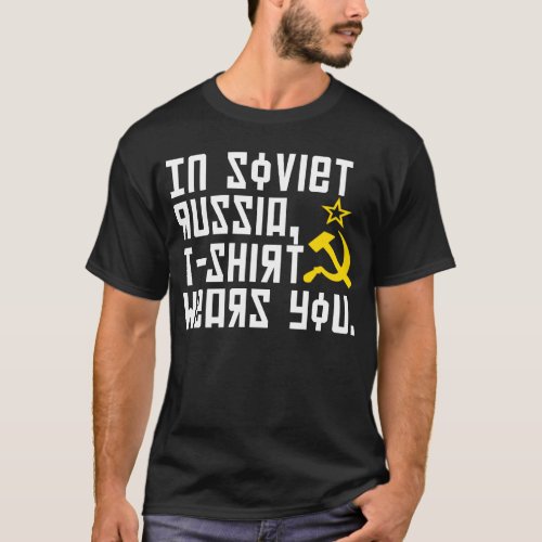 In Soviet Russia Tshirt Wears You Shirt