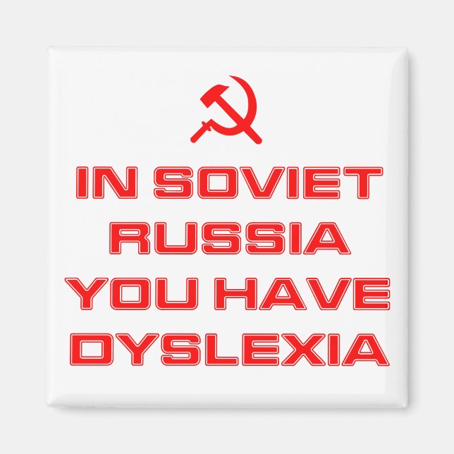 In Soviet Russia You Have Dyslexia Magnet (Front)