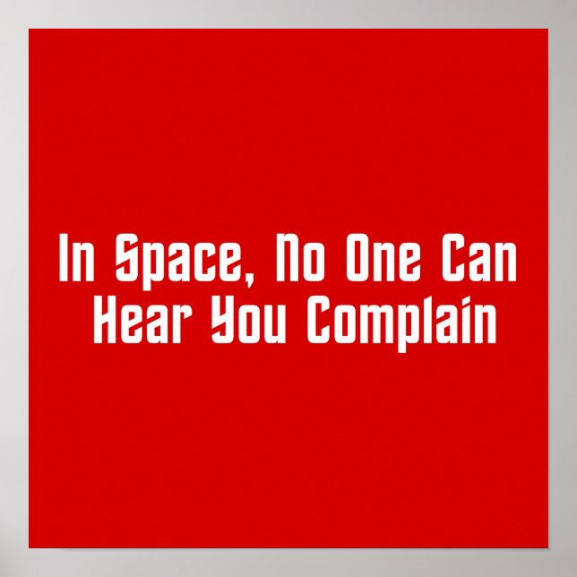In Space, No One Can Hear You Complain Poster (Front)