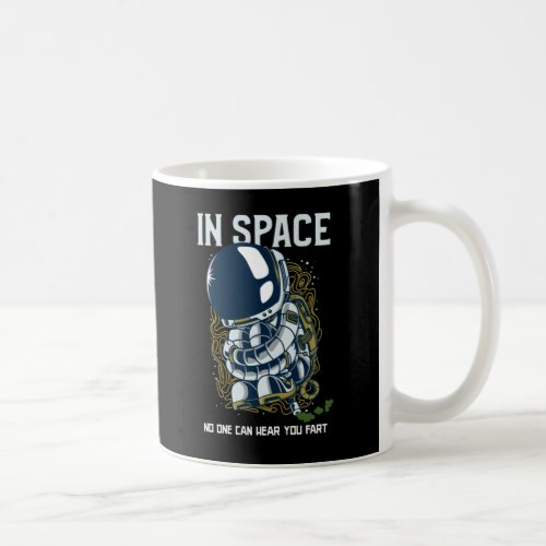 In space no one can hear you fart _ Fart Joke Coffee Mug