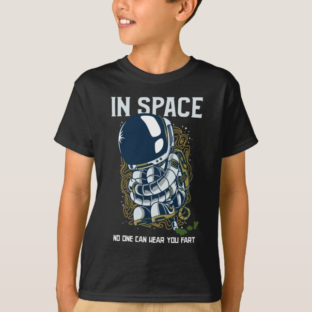In space no one can hear you fart - Fart Joke T-Shirt (Front)