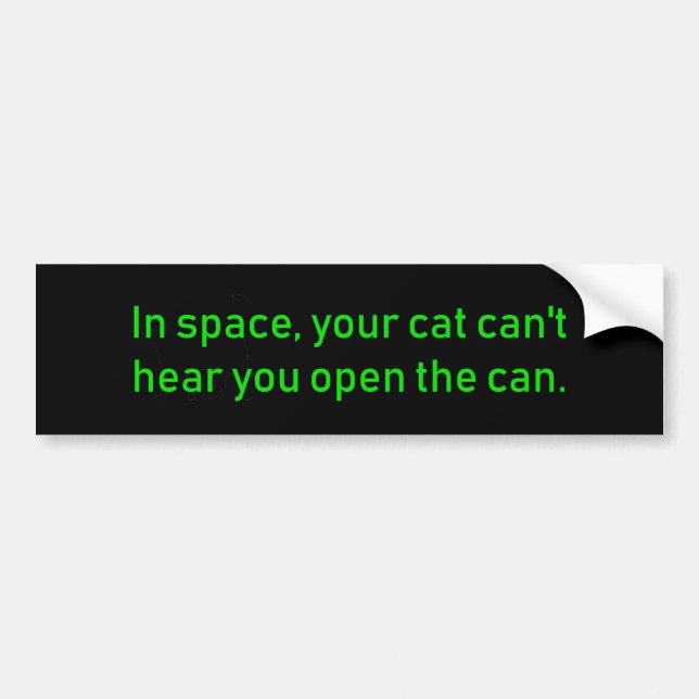 In Space Your Cat Can't Hear Bumper Sticker (Front)
