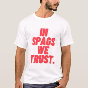 In spags we trust T-Shirt