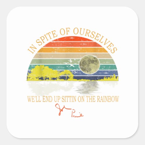 In SPite Of Ourselves Well End Up Site Square Sticker