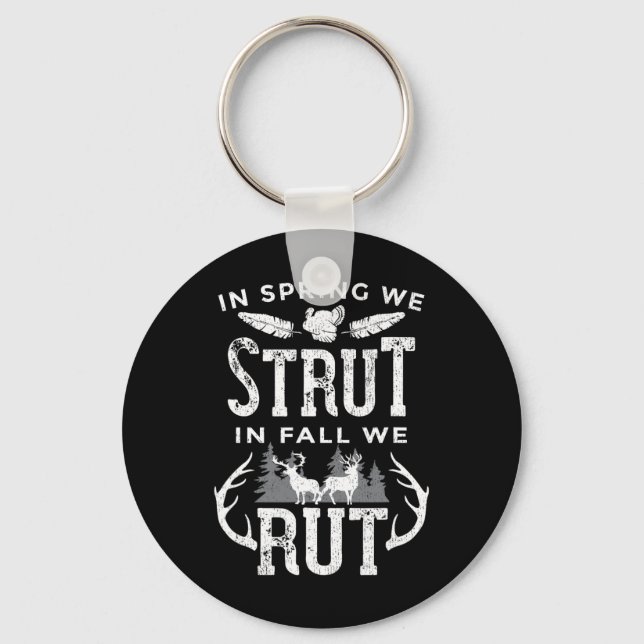 In Spring We Strut In Fall We Rut Turkey And Deer  Keychain (Front)