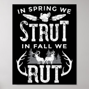 In Spring We Strut In Fall We Rut Turkey And Deer Poster