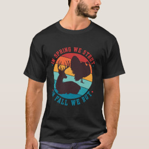 In Spring We Strut In Fall We Rut Turkey Deer for T-Shirt